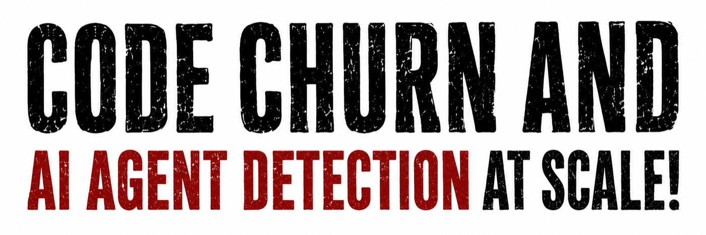 Code churn and AI agent detection at scale!